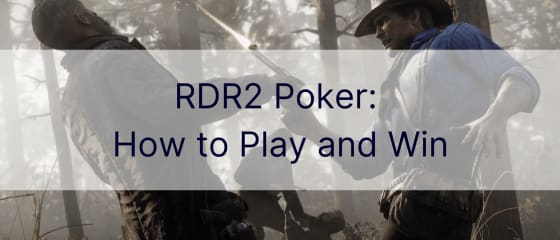 Poker RDR2: come giocare e vincere