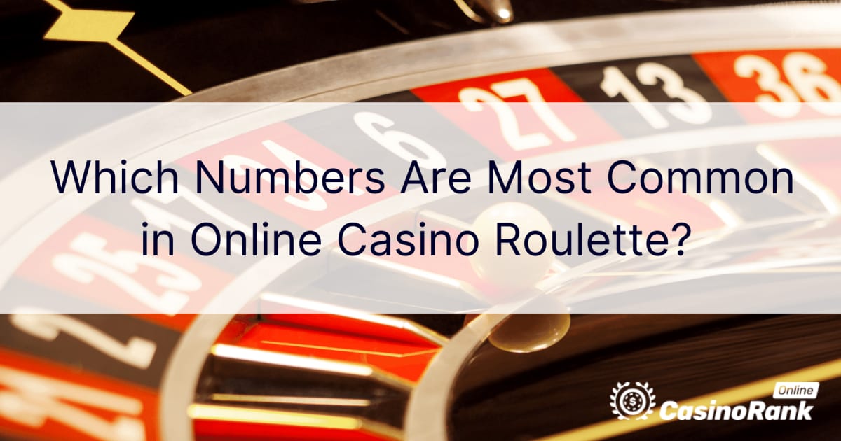 Quali numeri sono più comuni nella roulette dei casinò online?